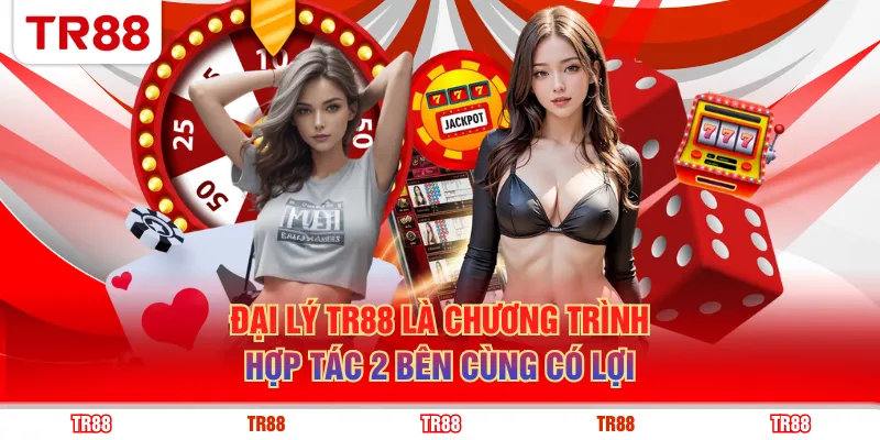 Đại lý TR88 là chương trình hợp tác 2 bên cùng có lợi