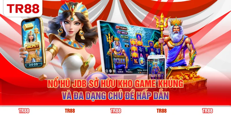 Nổ hũ JDB sở hữu kho game khủng và đa dạng chủ đề hấp dẫn