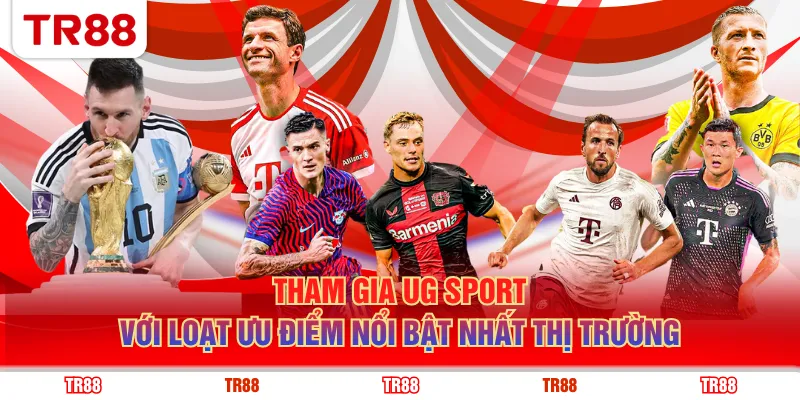 Tham gia UG Sport với loạt ưu điểm nổi bật nhất thị trường